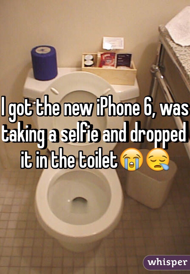 I got the new iPhone 6, was taking a selfie and dropped it in the toilet😭😪