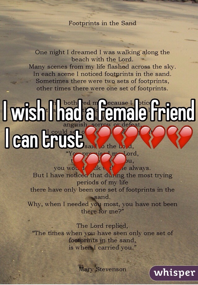 I wish I had a female friend I can trust💔💔💔💔💔💔
