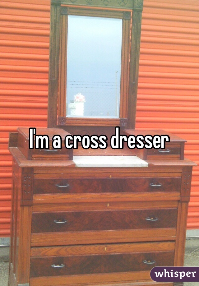 I'm a cross dresser
