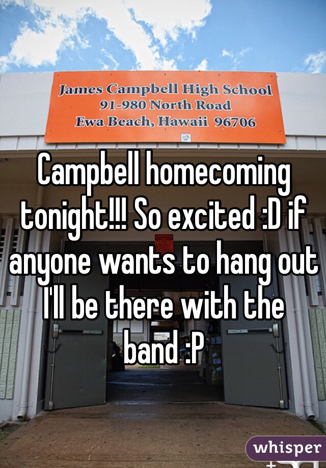 Campbell homecoming tonight!!! So excited :D if anyone wants to hang out I'll be there with the band :P