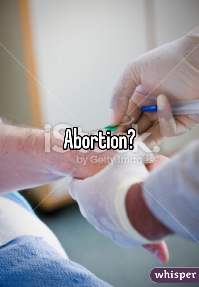 Abortion? 