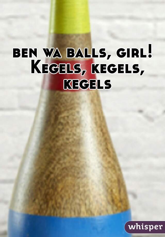 ben wa balls, girl!  Kegels, kegels, kegels