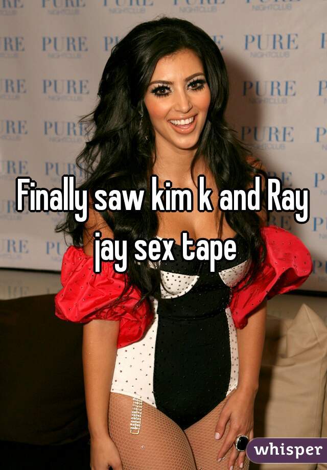 Finally saw kim k and Ray jay sex tape