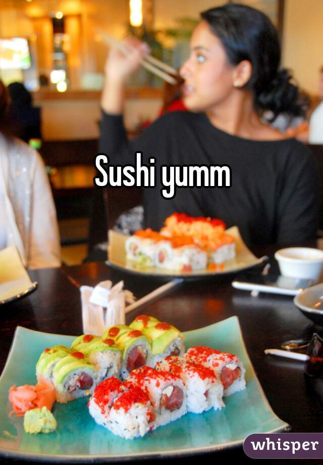 Sushi yumm
