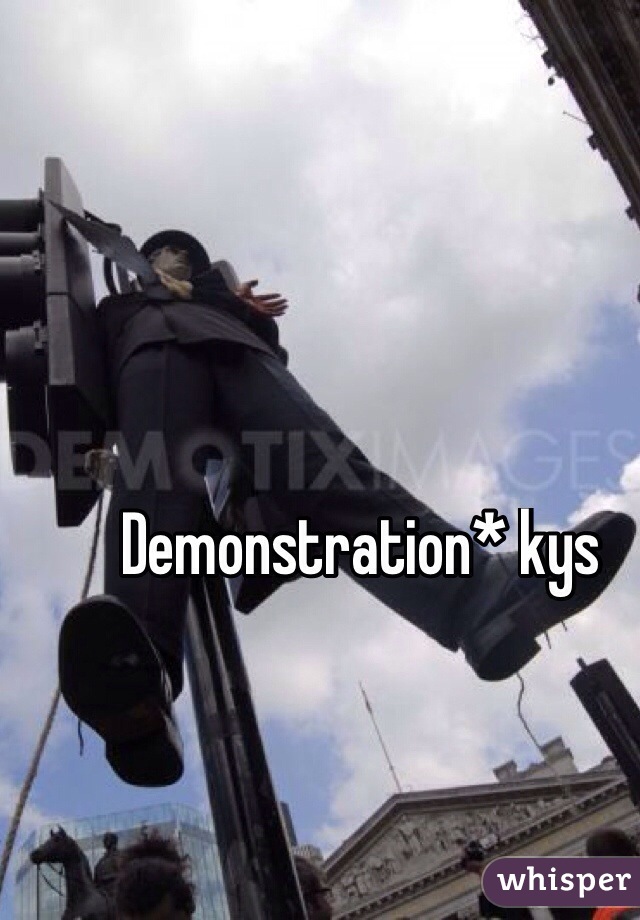 Demonstration* kys
