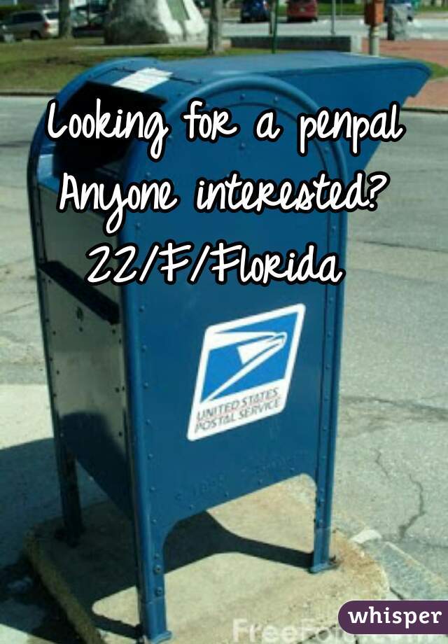 Looking for a penpal
Anyone interested?
22/F/Florida 