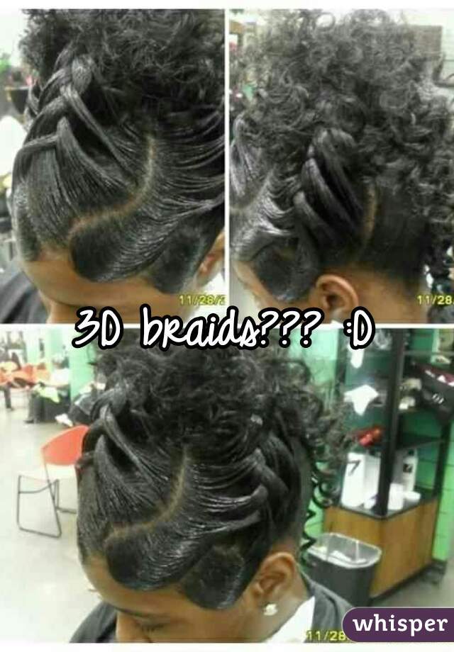 3D braids??? :D