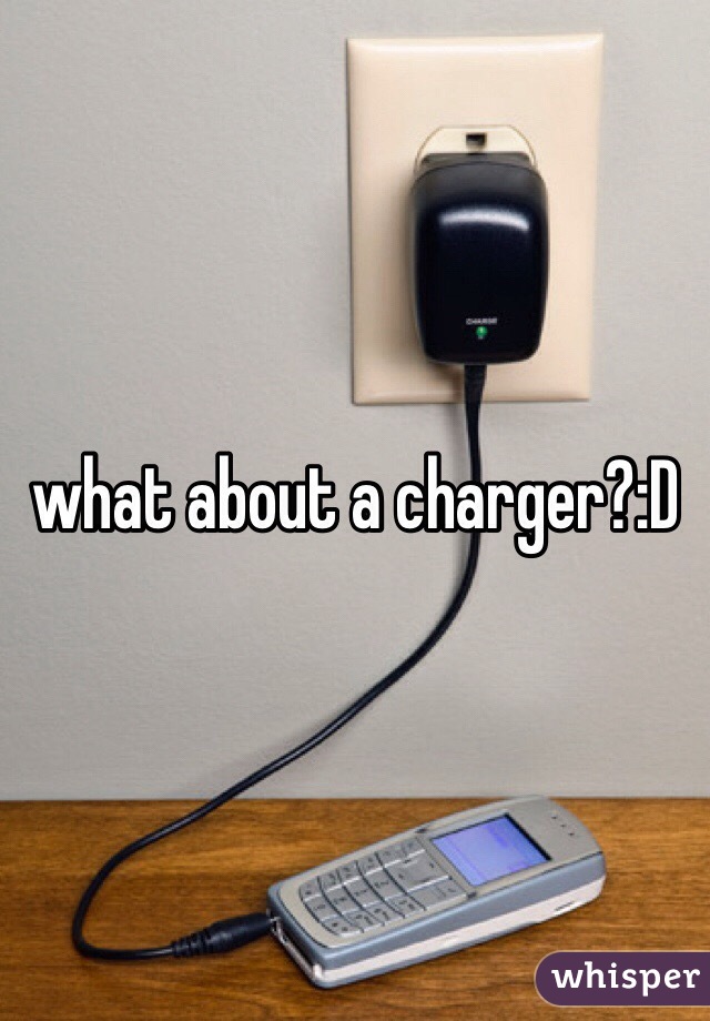 what about a charger?:D