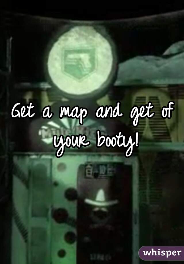Get a map and get of your booty!