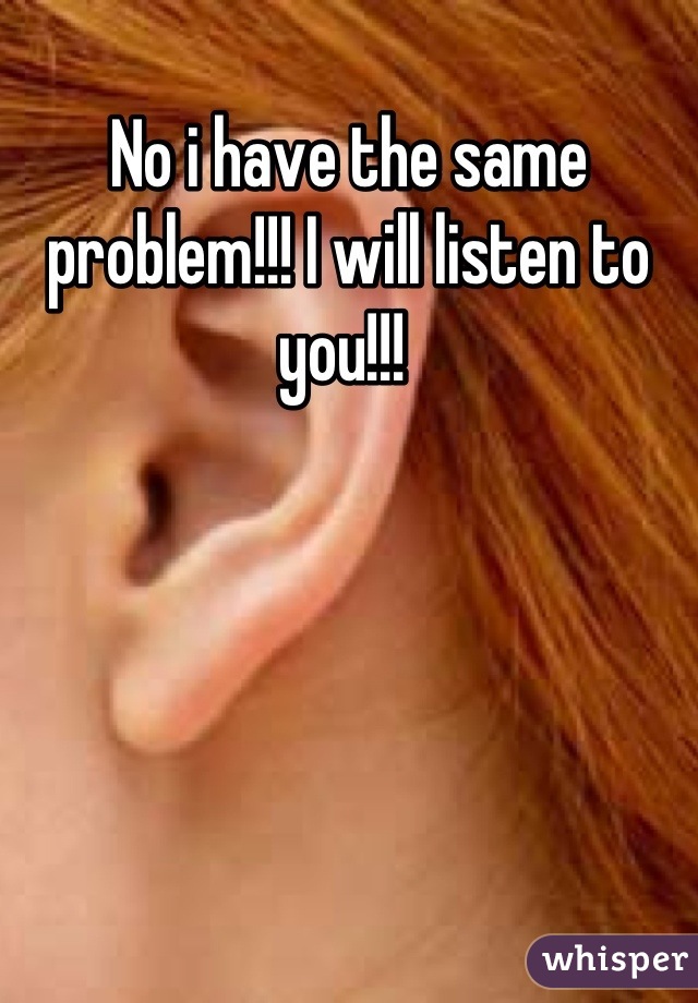 No i have the same problem!!! I will listen to you!!! 