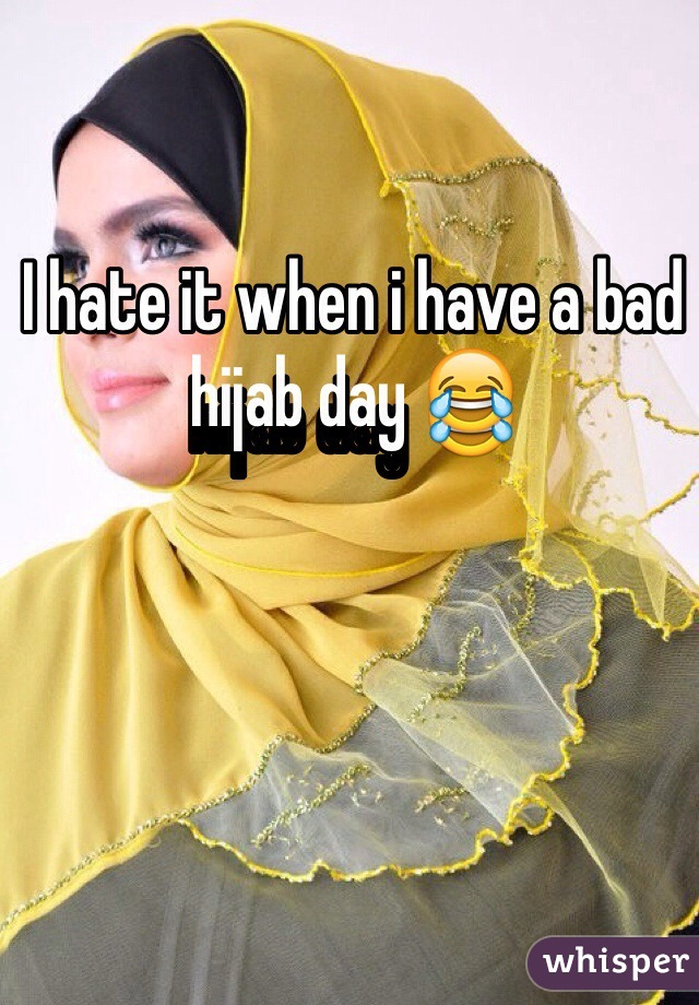 I hate it when i have a bad hijab day 😂