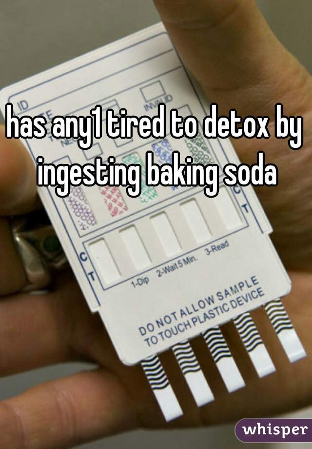 has any1 tired to detox by ingesting baking soda