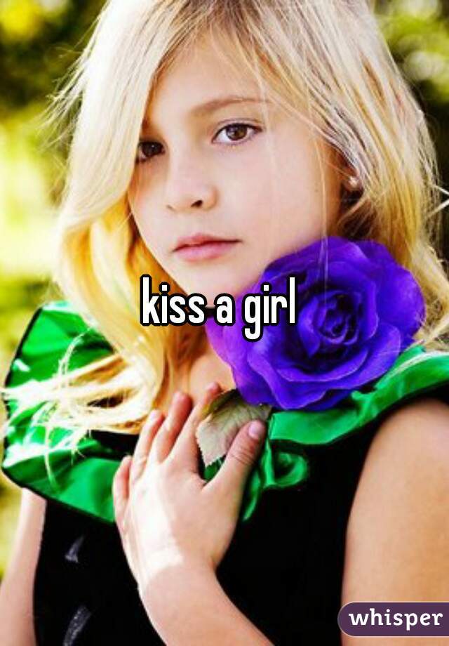 kiss a girl 