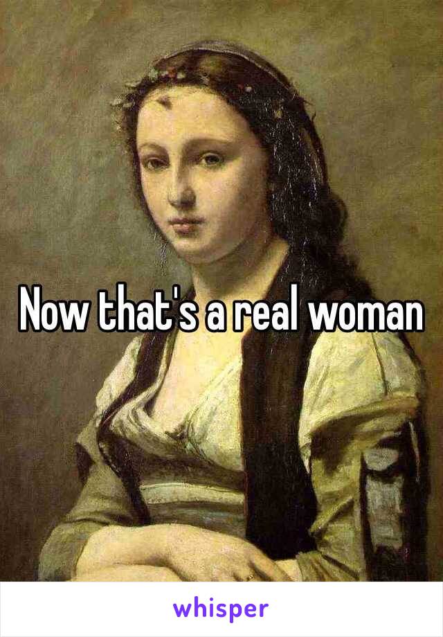 Now that's a real woman