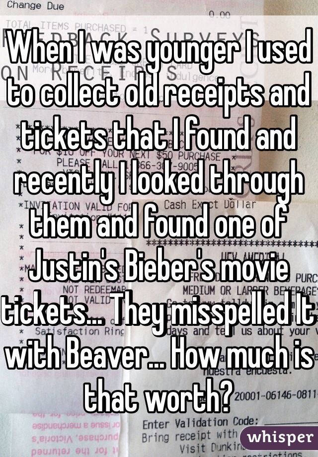 When I was younger I used to collect old receipts and tickets that I found and recently I looked through them and found one of Justin's Bieber's movie tickets... They misspelled It with Beaver... How much is that worth?  