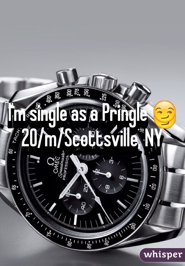 I'm single as a Pringle 😏 20/m/Scottsville, NY