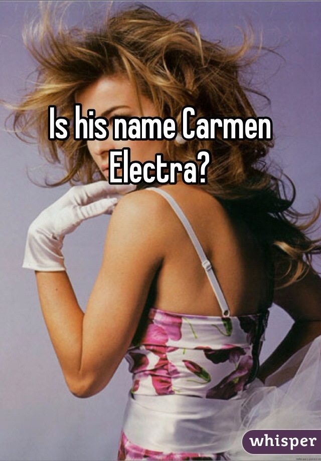 Is his name Carmen Electra?