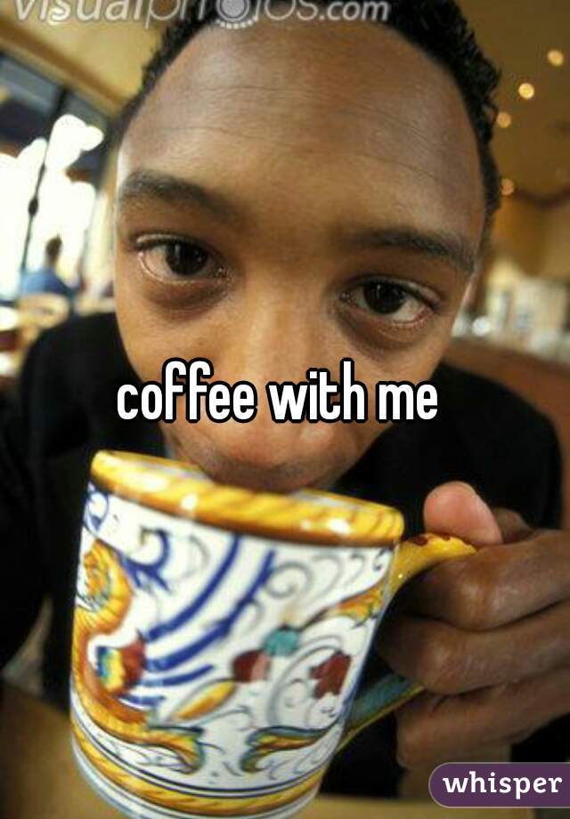 coffee with me 