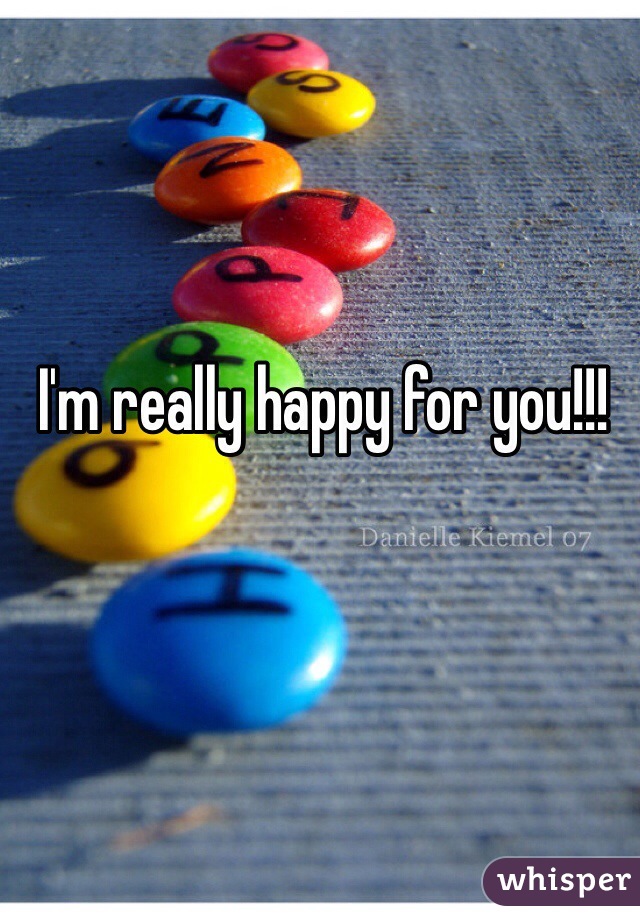 I'm really happy for you!!! 