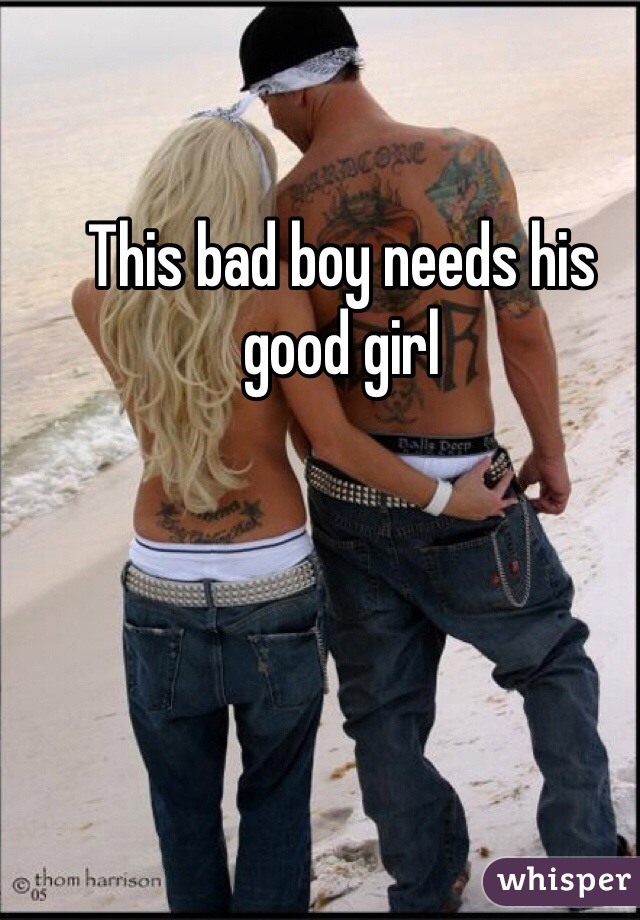 This bad boy needs his good girl 