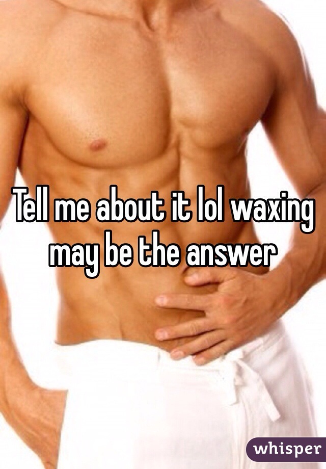 Tell me about it lol waxing may be the answer