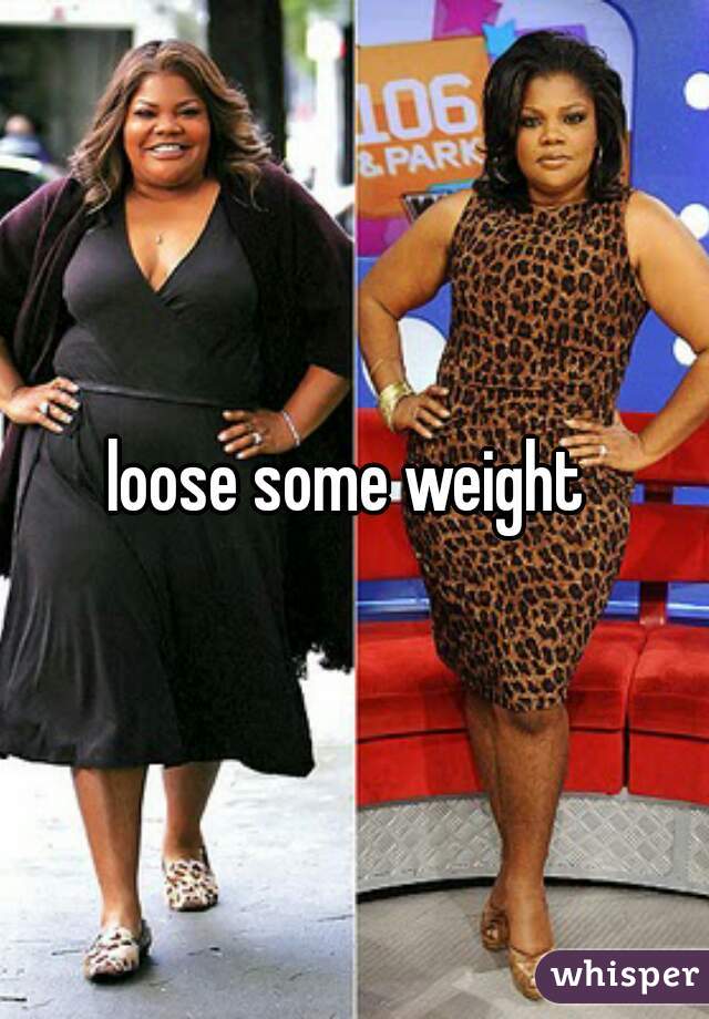 loose some weight 