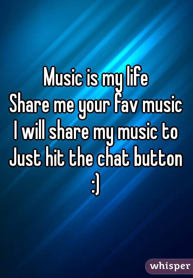 Music is my life
Share me your fav music
I will share my music to
Just hit the chat button
:)
