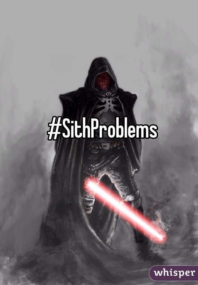 #SithProblems