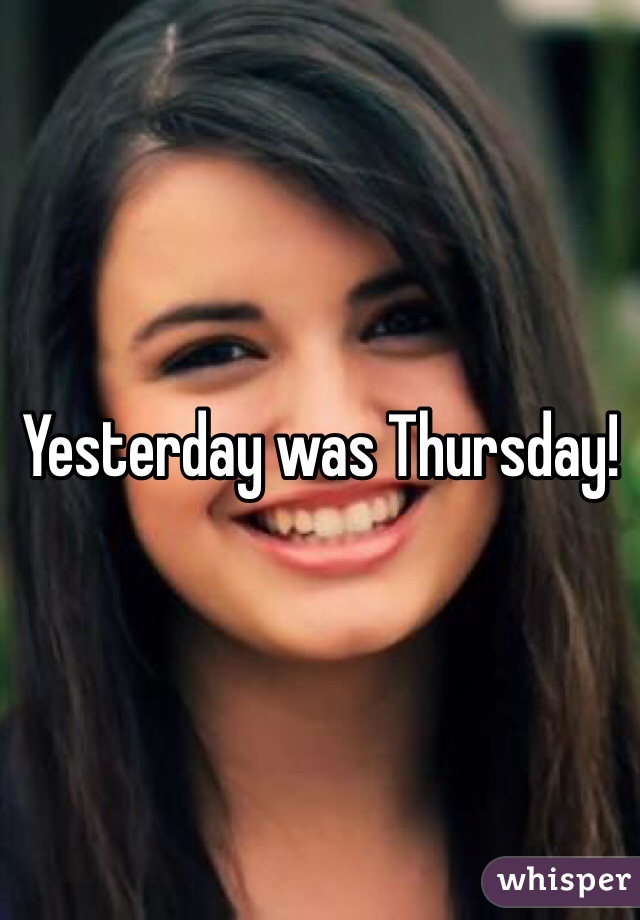 Yesterday was Thursday! 