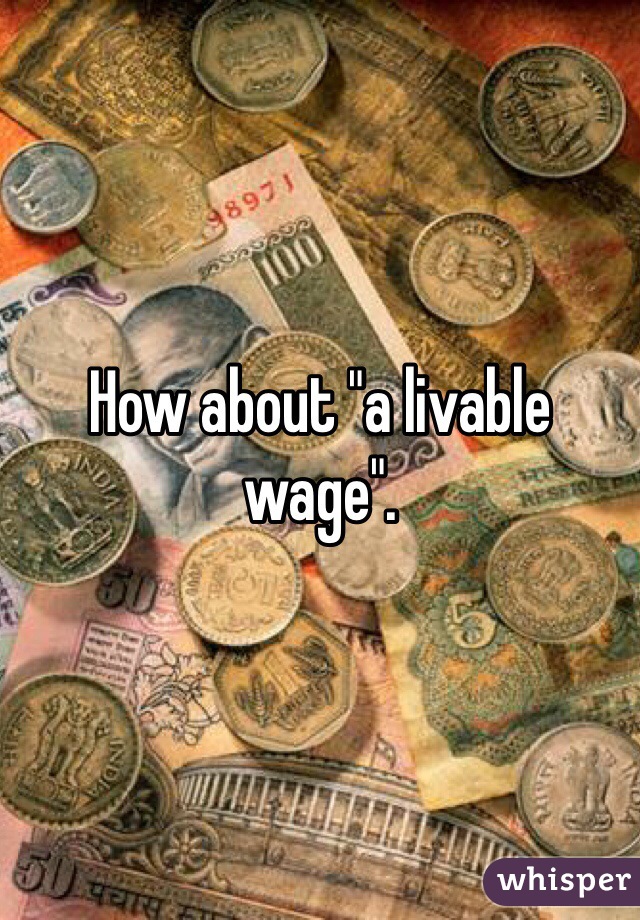 How about "a livable wage".