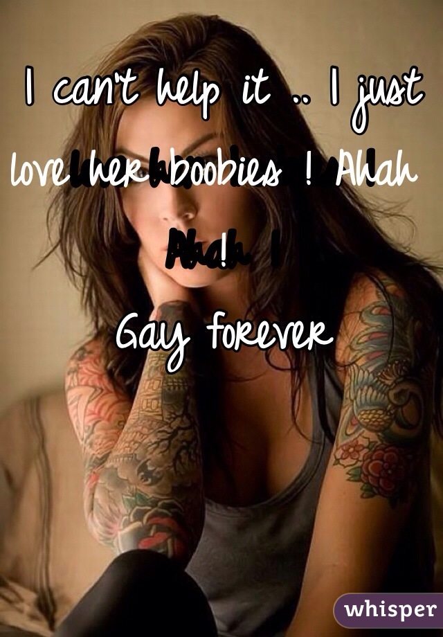 I can't help it .. I just love her boobies ! Ahah !                  Gay forever 