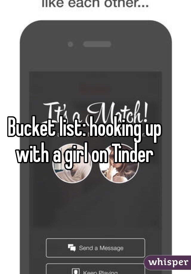 Bucket list: hooking up with a girl on Tinder