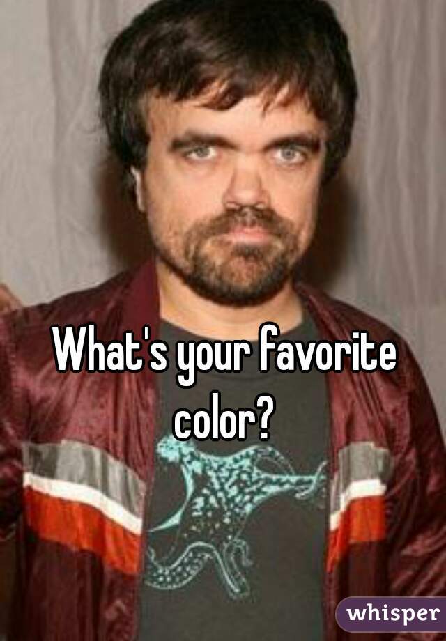 What's your favorite color? 