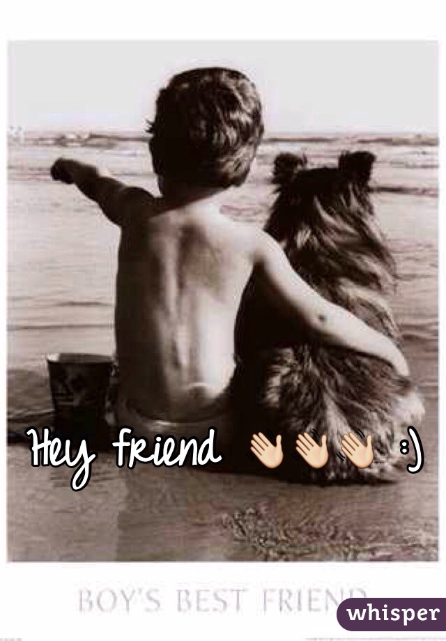 Hey friend 👋👋👋 :)