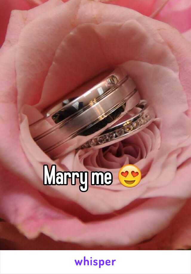 Marry me 😍