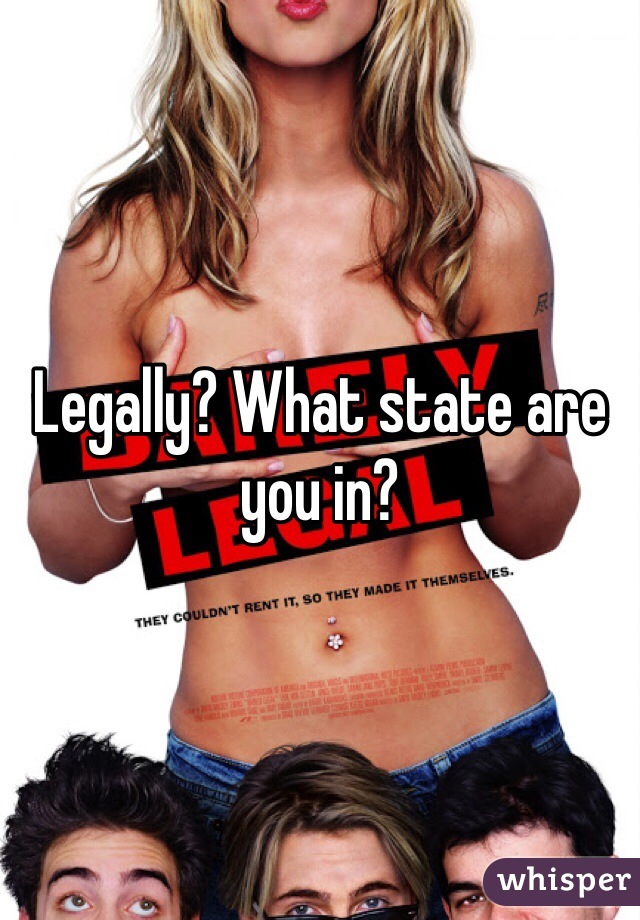 Legally? What state are you in?