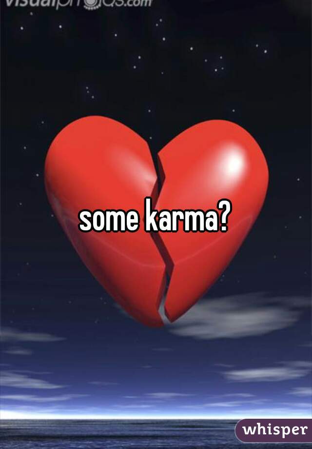 some karma?