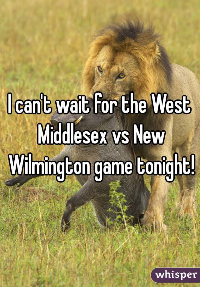 I can't wait for the West Middlesex vs New Wilmington game tonight!