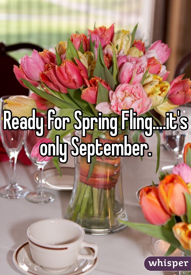 Ready for Spring Fling....it's only September. 
