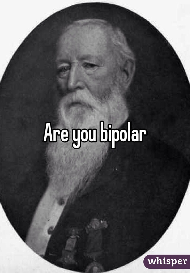 Are you bipolar