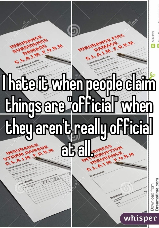 I hate it when people claim things are "official" when they aren't really official at all. 