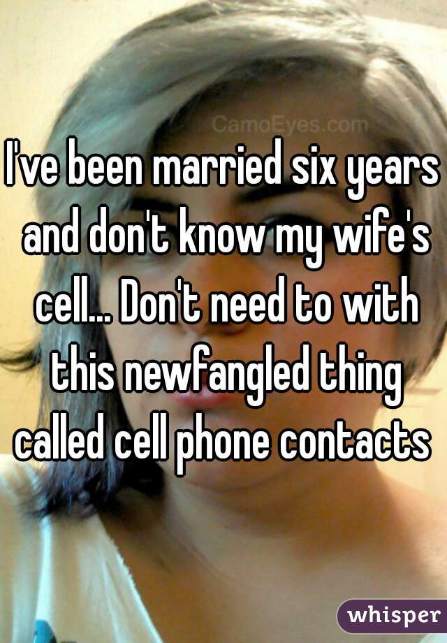 I've been married six years and don't know my wife's cell... Don't need to with this newfangled thing called cell phone contacts 