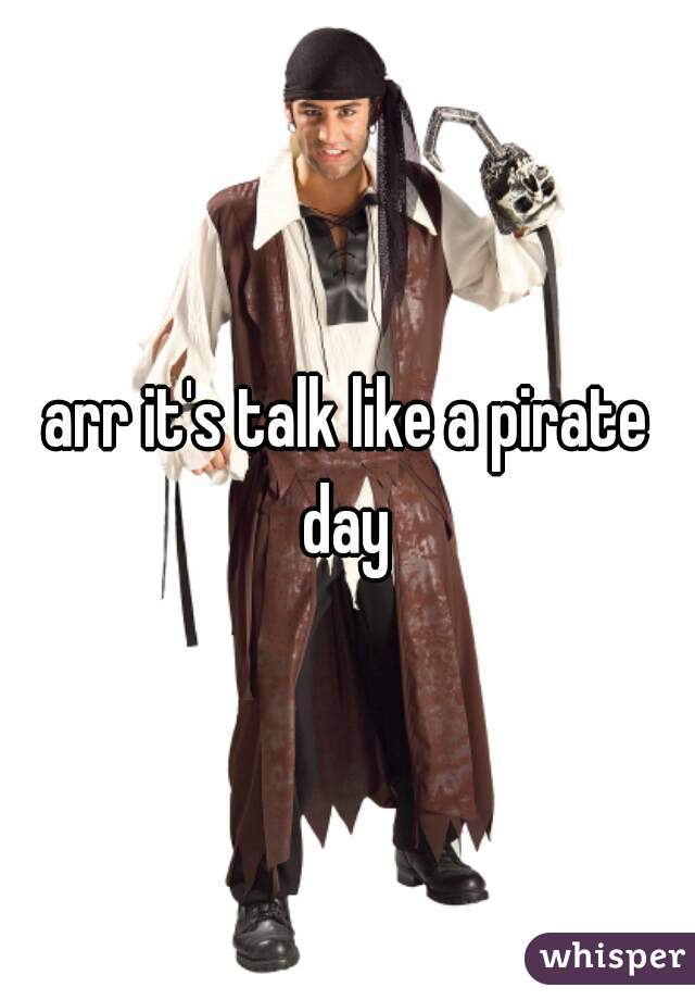 arr it's talk like a pirate day 