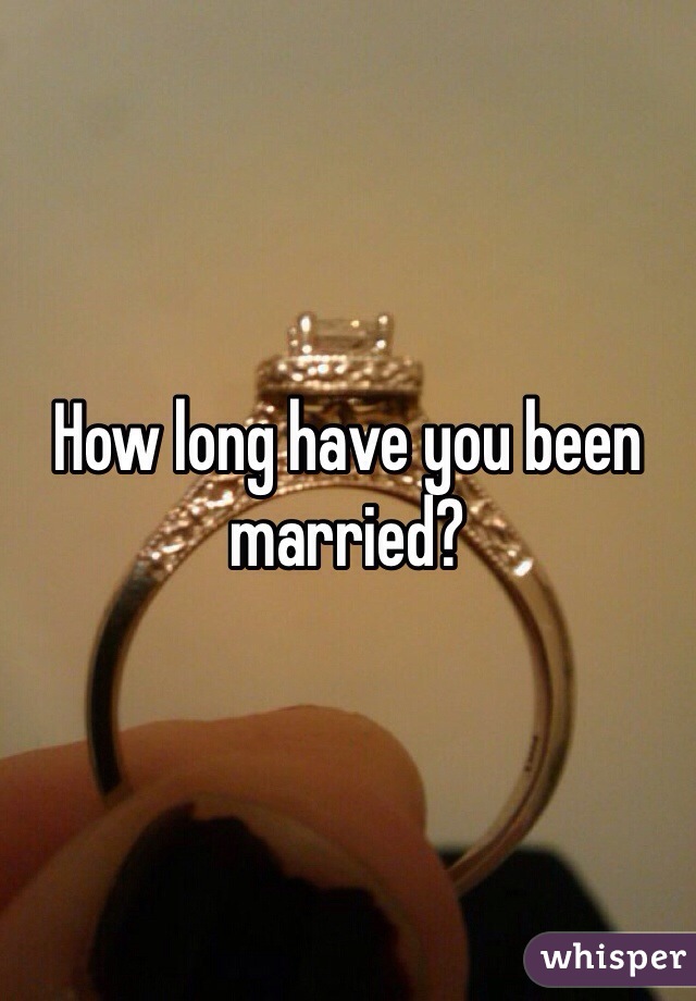 How long have you been married? 