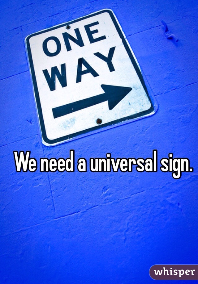 We need a universal sign. 