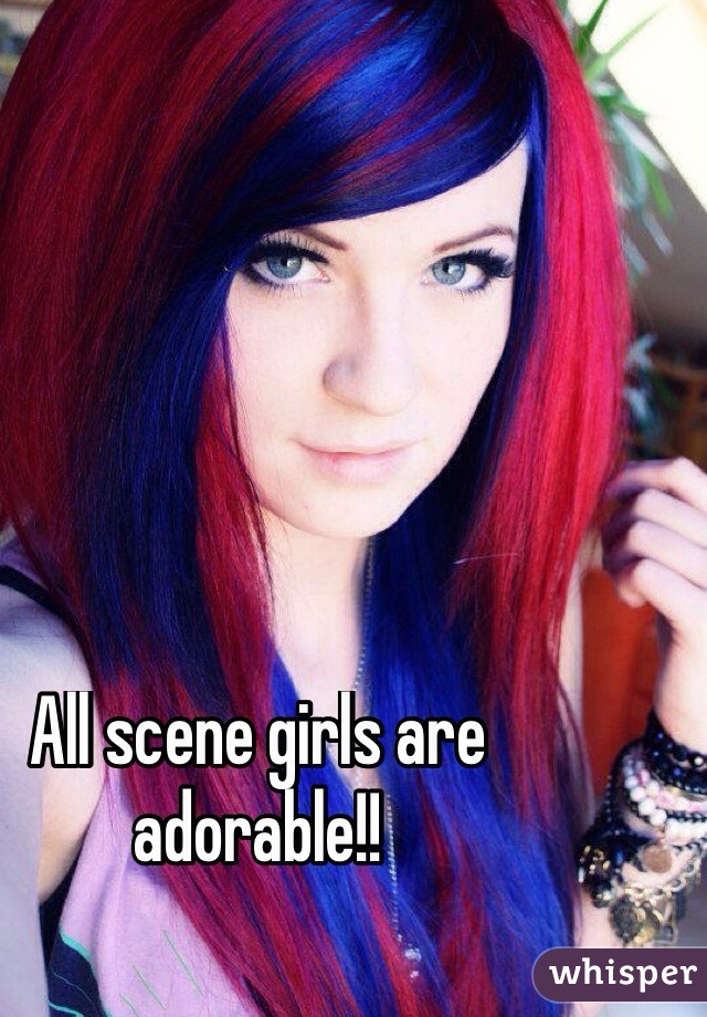 All scene girls are adorable!!

