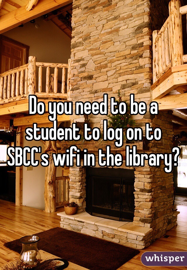 Do you need to be a student to log on to SBCC's wifi in the library?