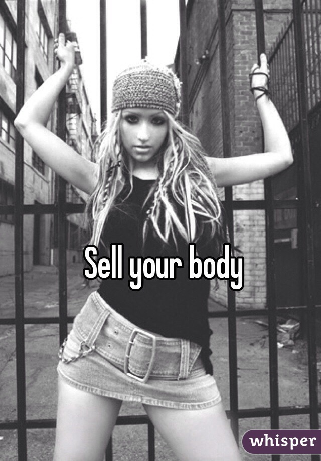 Sell your body