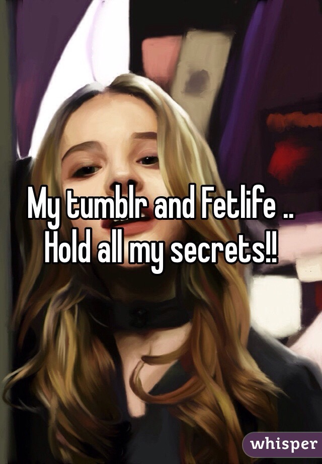 My tumblr and Fetlife .. Hold all my secrets!! 