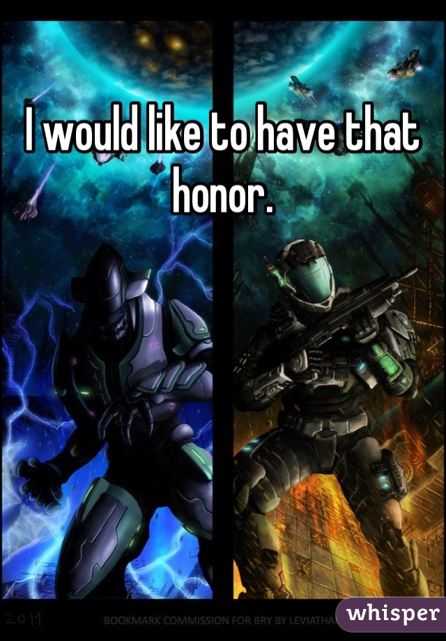 I would like to have that honor.